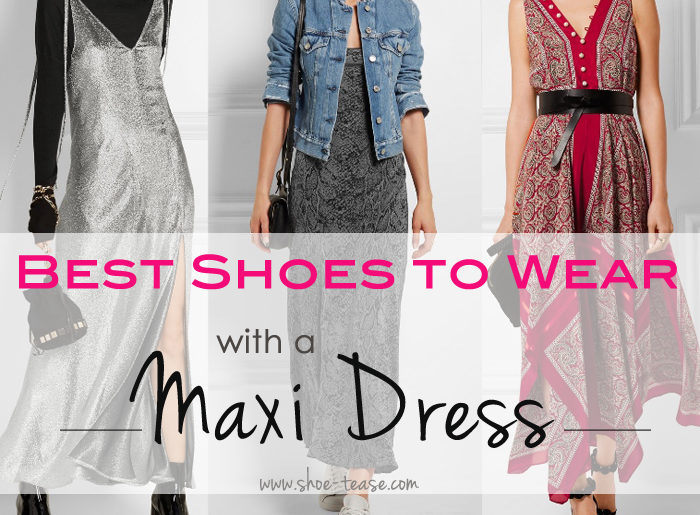 best shoes to wear with a maxi dress