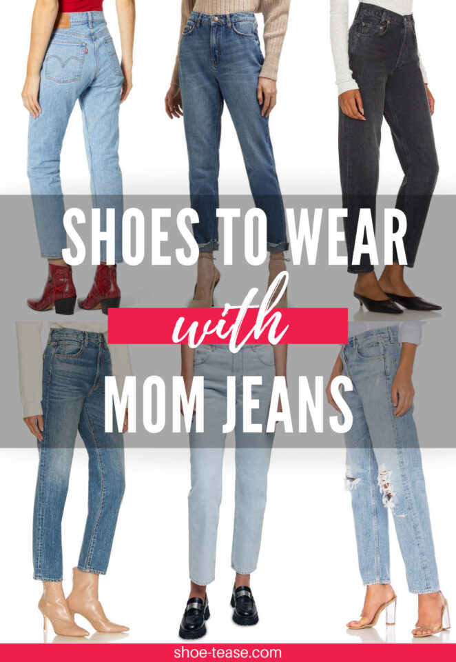 What Shoes to Wear with Mom Jeans Outfits to Look Stylish in 2021!