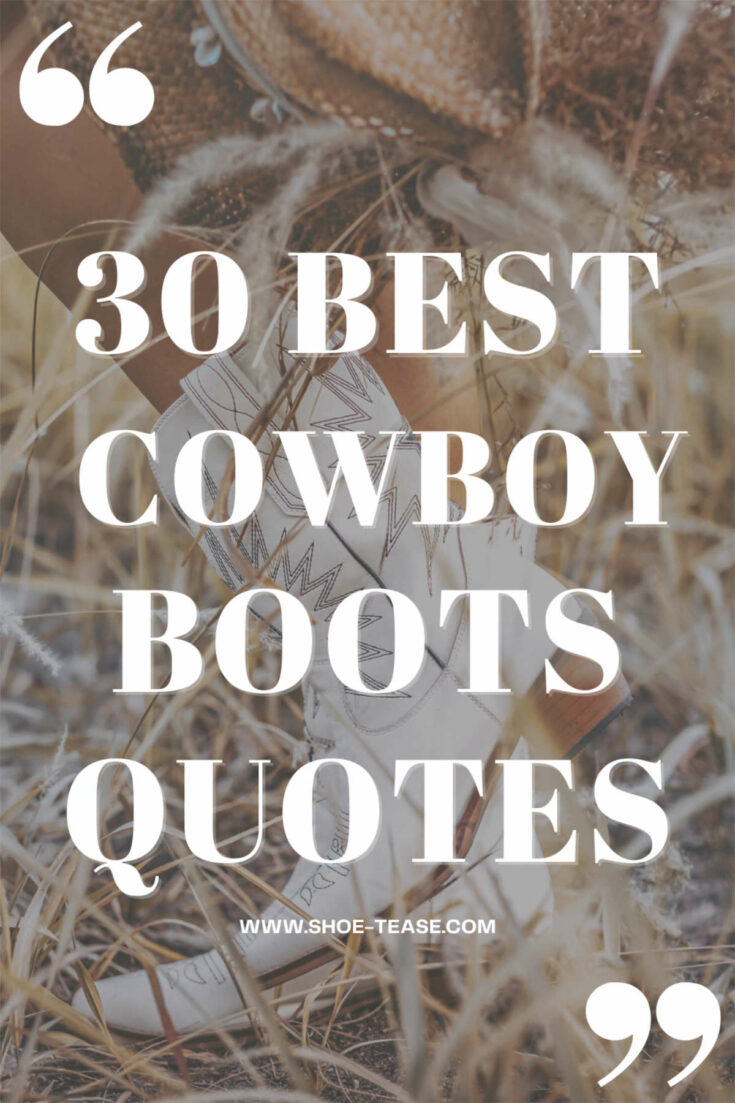 75 Best Boots Quotes, Cowboy Boots Sayings & Boot Captions for Instagram