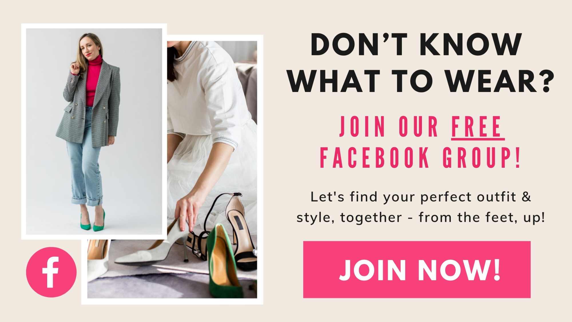 ShoeTease Facebook Group block reading: don't know what to wear join our free facebook group Let's find your perfect outfit and style together from the feet up , next to image of woman organizing her shoes and another woman standing in a fashionable outfit with jeans.